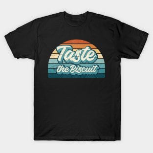 Taste The Biscuit T-Shirt